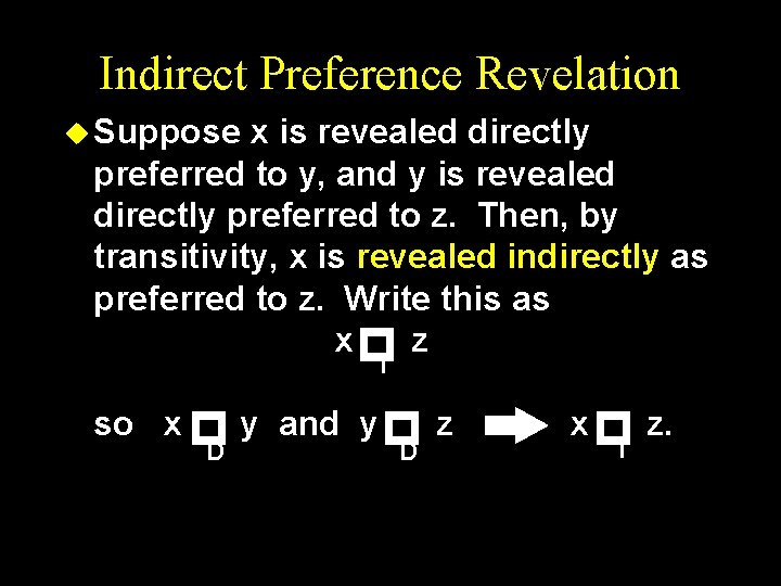 Indirect Preference Revelation u Suppose x is revealed directly preferred to y, and y