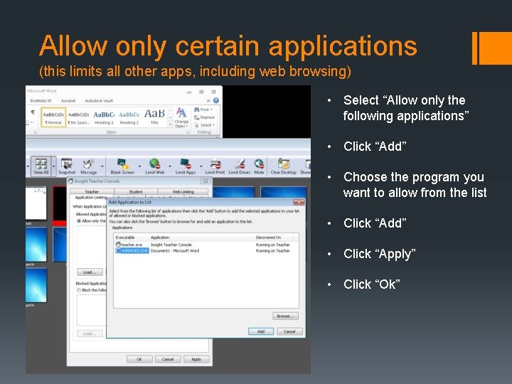 Allow only certain applications (this limits all other apps, including web browsing) • Select