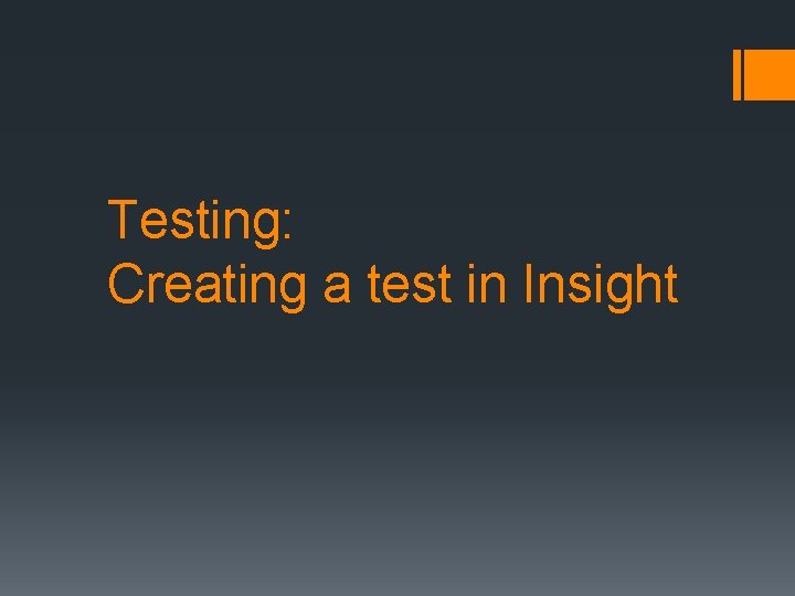 Testing: Creating a test in Insight 