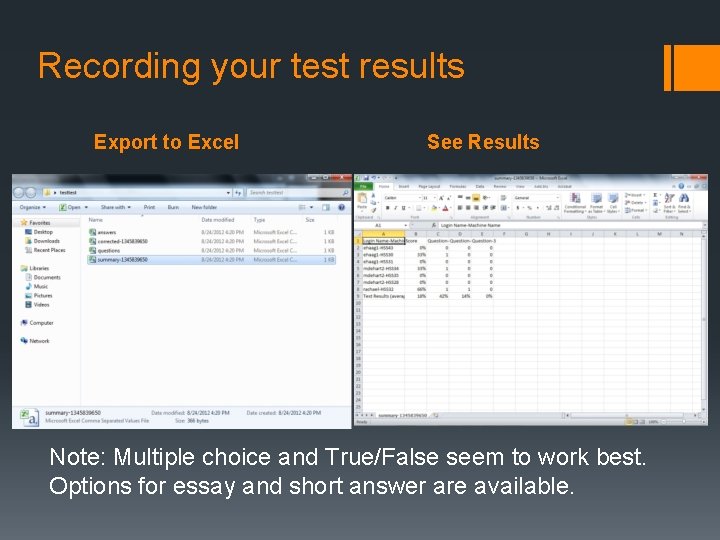 Recording your test results Export to Excel See Results Note: Multiple choice and True/False