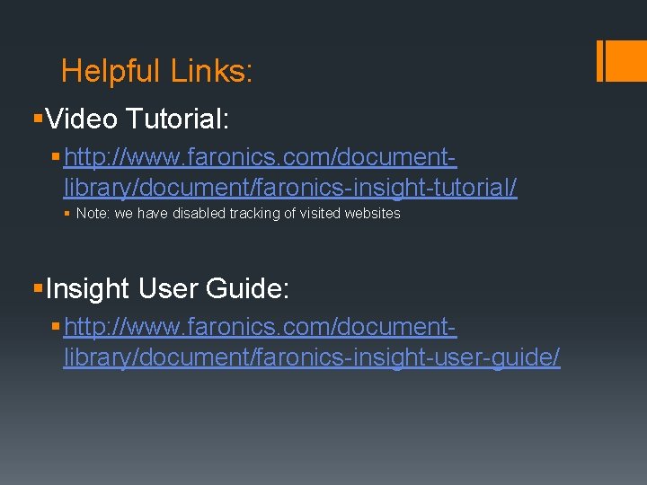 Helpful Links: §Video Tutorial: § http: //www. faronics. com/documentlibrary/document/faronics-insight-tutorial/ § Note: we have disabled