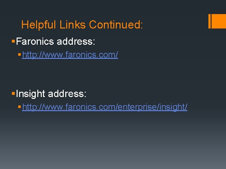 Helpful Links Continued: §Faronics address: § http: //www. faronics. com/ §Insight address: § http: