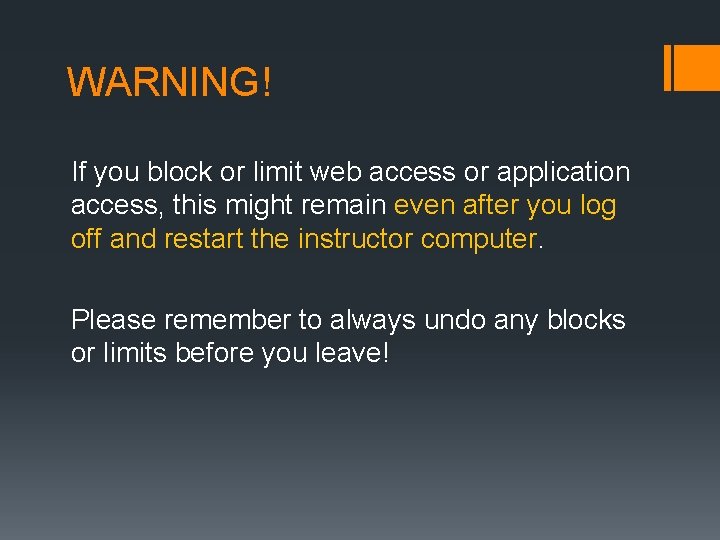 WARNING! If you block or limit web access or application access, this might remain