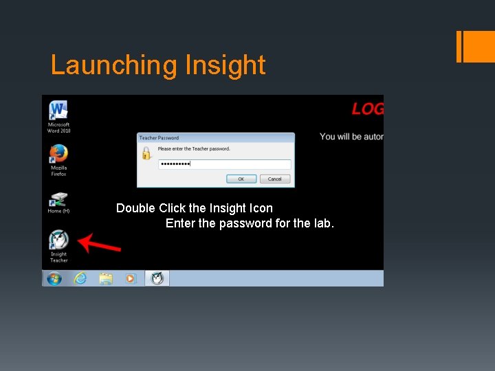 Launching Insight Double Click the Insight Icon Enter the password for the lab. 