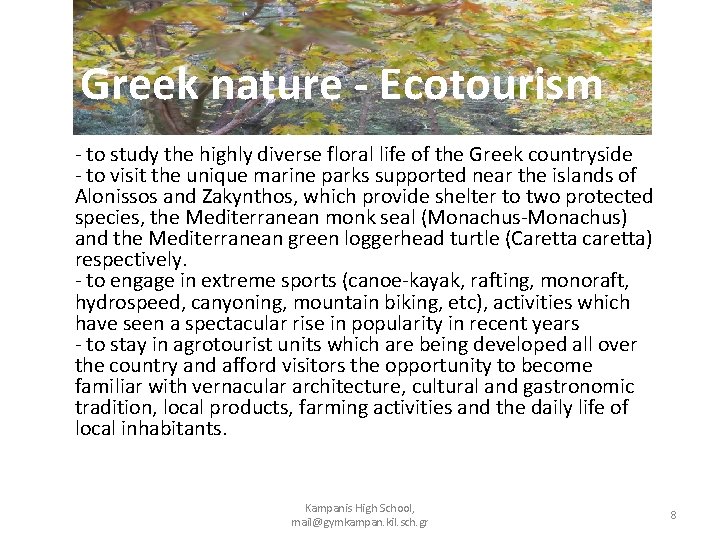 Greek nature Ecotourism Greek nature - Ecotourism - to study the highly diverse floral