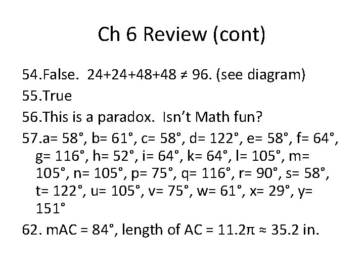 Ch 6 Review (cont) 54. False. 24+24+48+48 ≠ 96. (see diagram) 55. True 56.