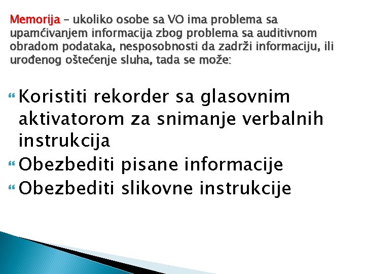 Memorija – ukoliko osobe sa VO ima problema sa upamćivanjem informacija zbog problema sa