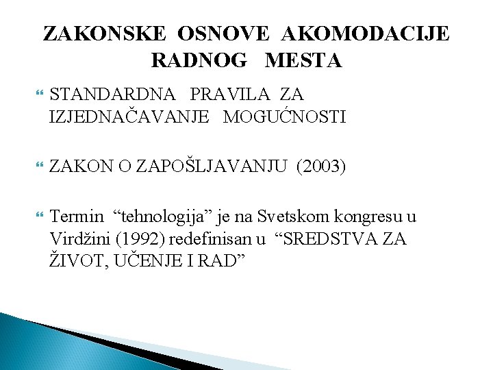 ZAKONSKE OSNOVE AKOMODACIJE RADNOG MESTA STANDARDNA PRAVILA ZA IZJEDNAČAVANJE MOGUĆNOSTI ZAKON O ZAPOŠLJAVANJU (2003)