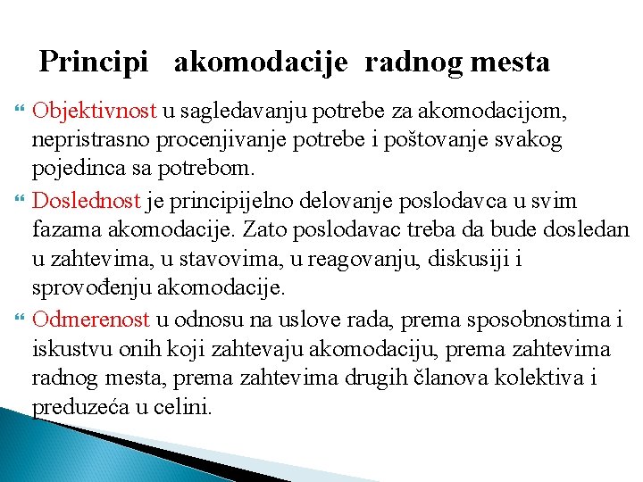 Principi akomodacije radnog mesta Objektivnost u sagledavanju potrebe za akomodacijom, nepristrasno procenjivanje potrebe i