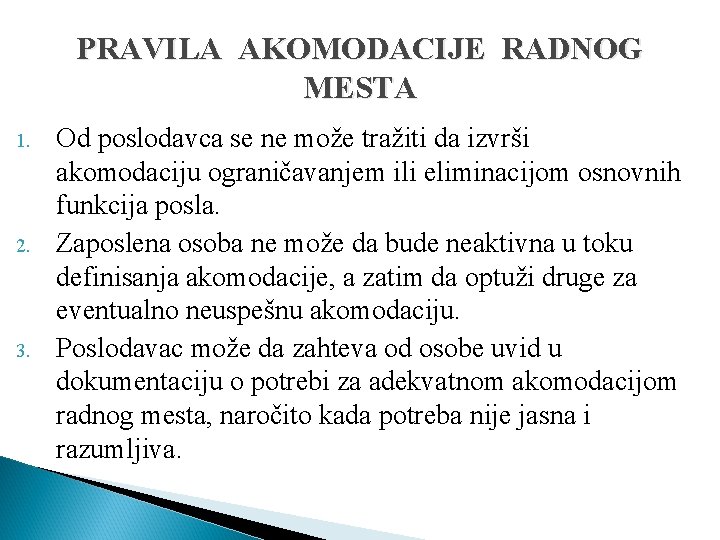 PRAVILA AKOMODACIJE RADNOG MESTA 1. 2. 3. Od poslodavca se ne može tražiti da