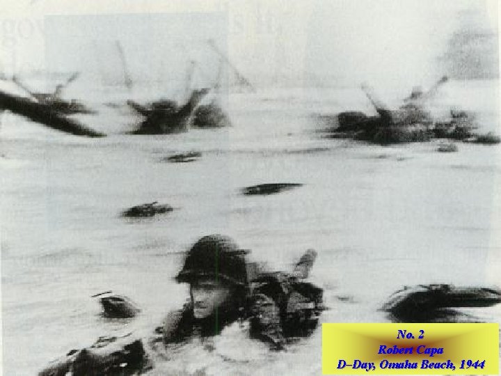 No. 2 Robert Capa D–Day, Omaha Beach, 1944 