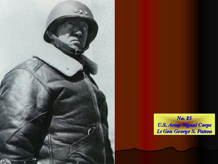 No. 85 U. S. Army Signal Corps Lt Gen George S. Patton 