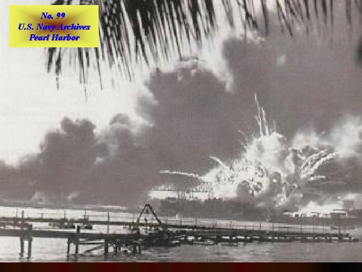No. 99 U. S. Navy Archives Pearl Harbor 