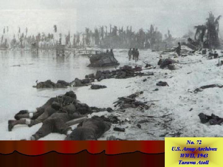 No. 72 U. S. Army Archives WWII, 1943 Tarawa Atoll 