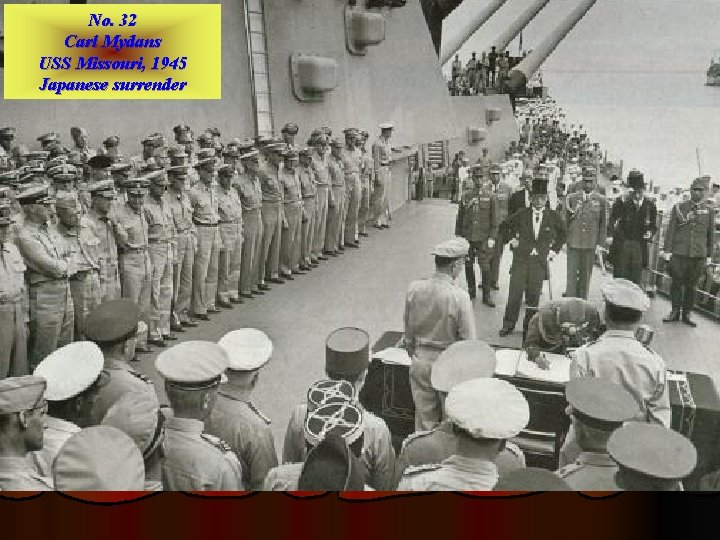 No. 32 Carl Mydans USS Missouri, 1945 Japanese surrender 