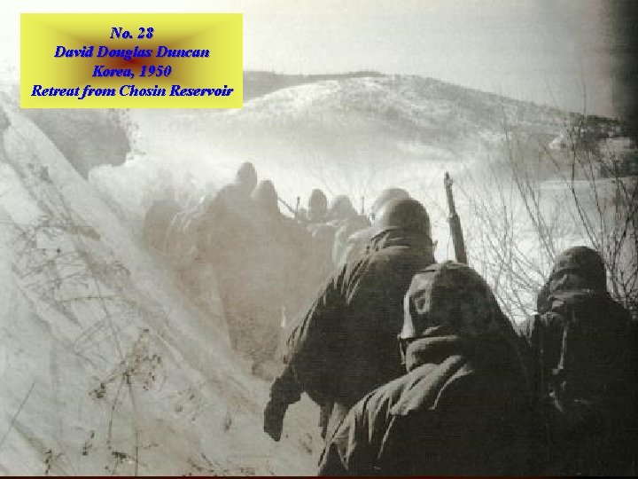 No. 28 David Douglas Duncan Korea, 1950 Retreat from Chosin Reservoir 