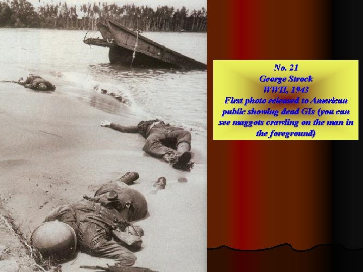 No. 21 George Strock WWII, 1943 First photo released to American public showing dead