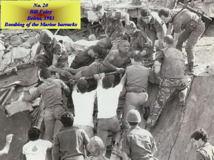 No. 20 Bill Foley Beirut, 1983 Bombing of the Marine barracks 