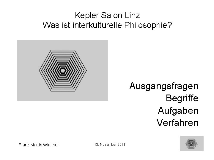 Kepler Salon Linz Was ist interkulturelle Philosophie? Ausgangsfragen Begriffe Aufgaben Verfahren Franz Martin Wimmer