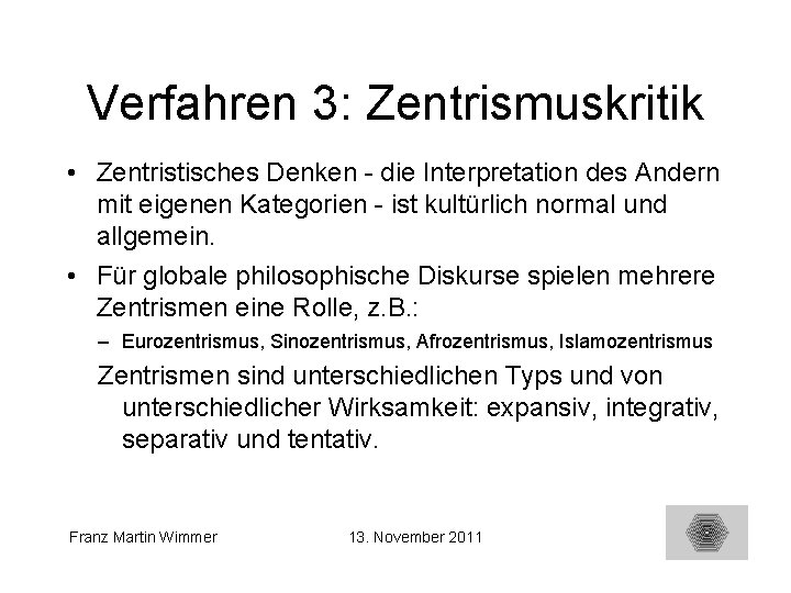 Verfahren 3: Zentrismuskritik • Zentristisches Denken - die Interpretation des Andern mit eigenen Kategorien