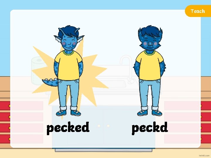 Teach pecked peckd 