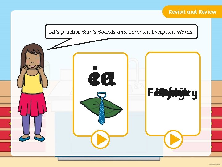Revisit and Review Let’s practise Sam’s Sounds and Common Exception Words! ie ea January