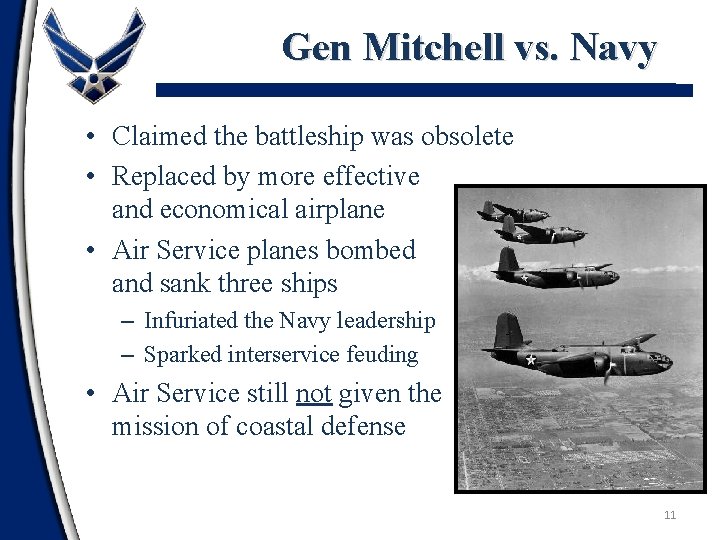 Gen Mitchell vs. Navy • Claimed the battleship was obsolete • Replaced by more