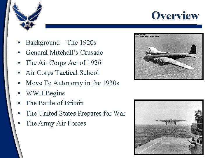 Overview • • • Background—The 1920 s General Mitchell’s Crusade The Air Corps Act