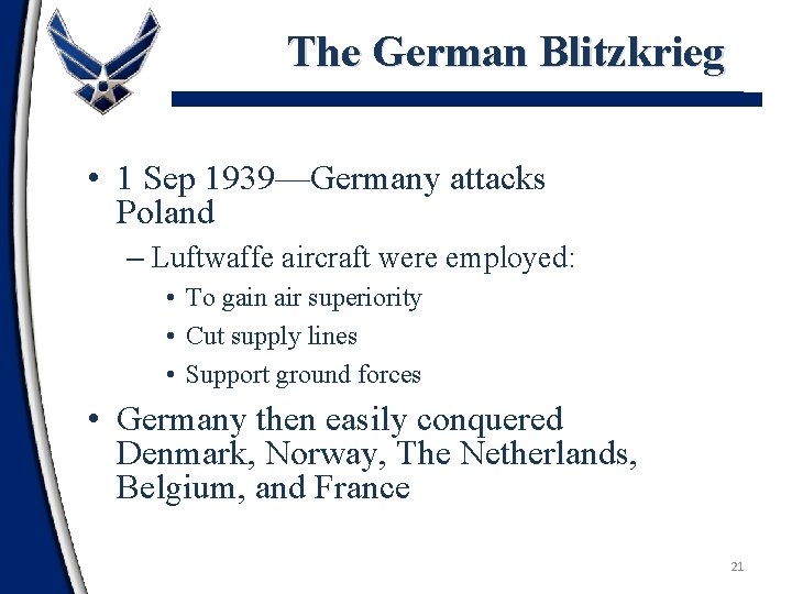 The German Blitzkrieg • 1 Sep 1939—Germany attacks Poland – Luftwaffe aircraft were employed: