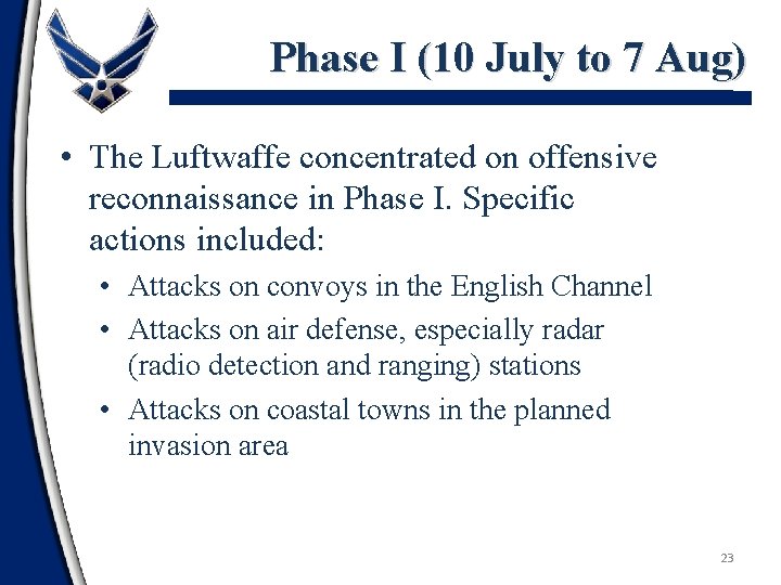 Phase I (10 July to 7 Aug) • The Luftwaffe concentrated on offensive reconnaissance