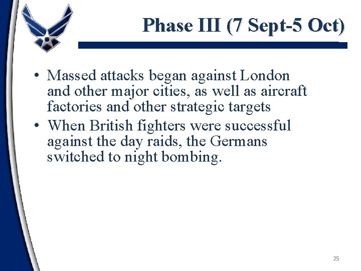 Phase III (7 Sept-5 Oct) • Massed attacks began against London and other major