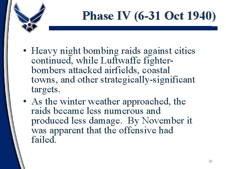 Phase IV (6 -31 Oct 1940) • Heavy night bombing raids against cities continued,