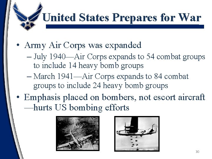 United States Prepares for War • Army Air Corps was expanded – July 1940—Air