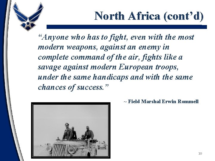 North Africa (cont’d) “Anyone who has to fight, even with the most modern weapons,