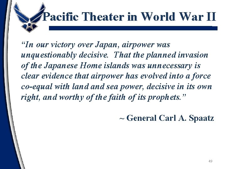 Pacific Theater in World War II “In our victory over Japan, airpower was unquestionably