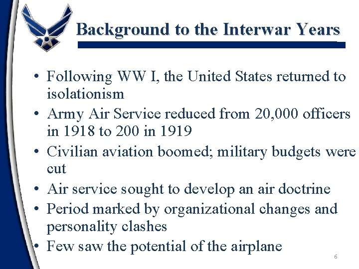 Background to the Interwar Years • Following WW I, the United States returned to