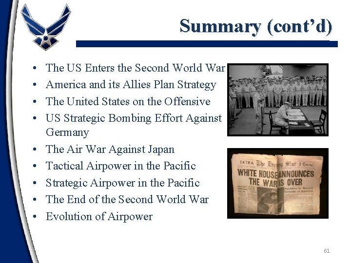 Summary (cont’d) • • • The US Enters the Second World War America and
