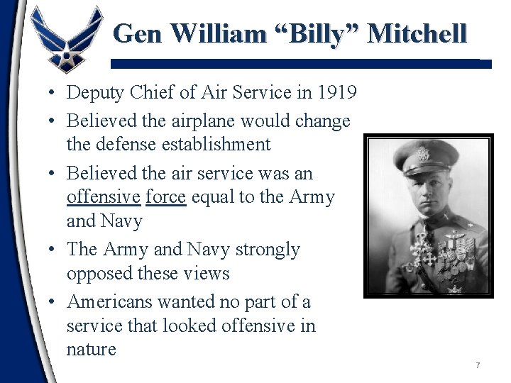 Gen William “Billy” Mitchell • Deputy Chief of Air Service in 1919 • Believed