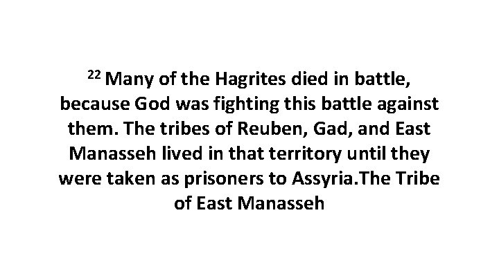 22 Many of the Hagrites died in battle, because God was fighting this battle