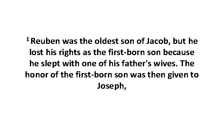 1 Reuben was the oldest son of Jacob, but he lost his rights as