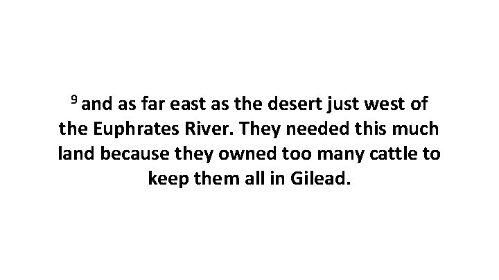 9 and as far east as the desert just west of the Euphrates River.