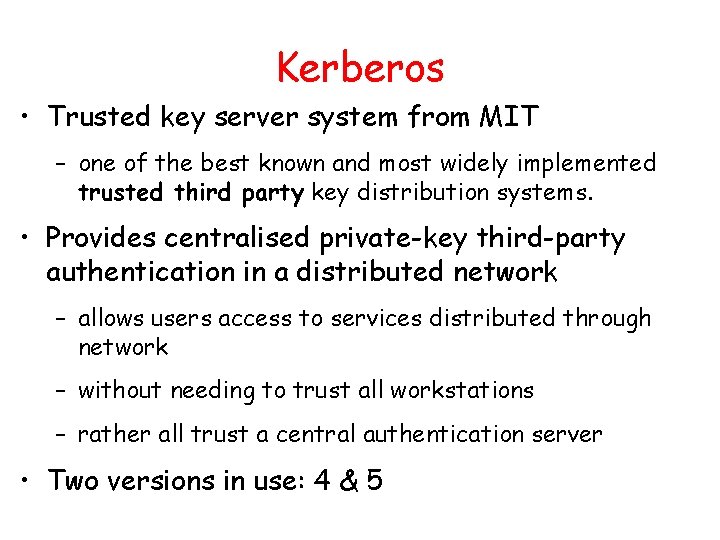 Kerberos • Trusted key server system from MIT – one of the best known