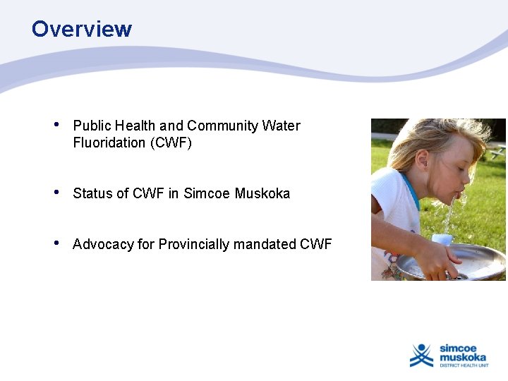 Overview • Public Health and Community Water Fluoridation (CWF) • Status of CWF in