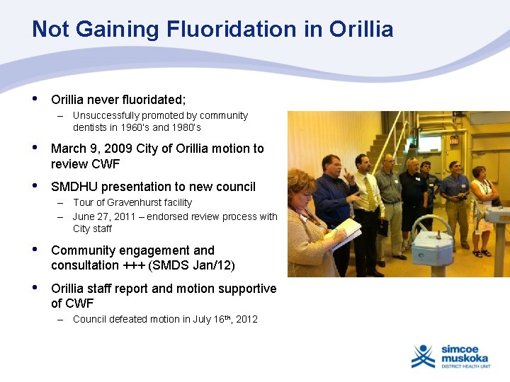 Not Gaining Fluoridation in Orillia • Orillia never fluoridated; – Unsuccessfully promoted by community