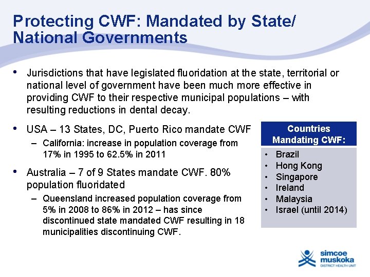 Protecting CWF: Mandated by State/ National Governments • Jurisdictions that have legislated fluoridation at