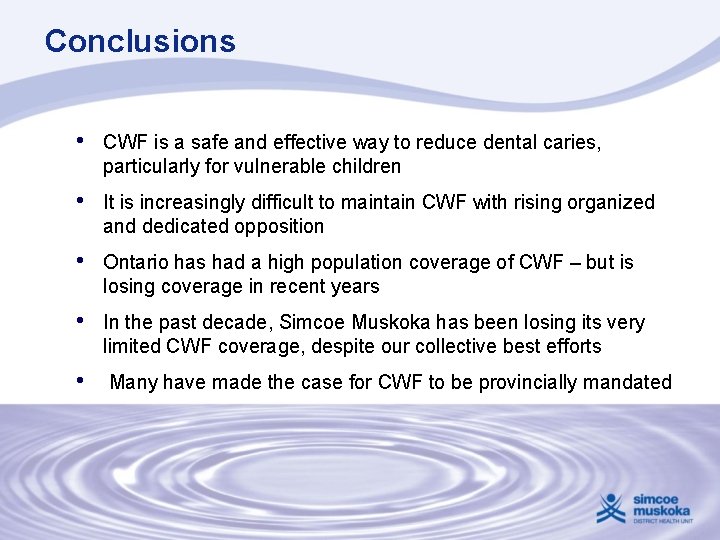 Conclusions • CWF is a safe and effective way to reduce dental caries, particularly Conclusions • CWF is a safe and effective way to reduce dental caries, particularly