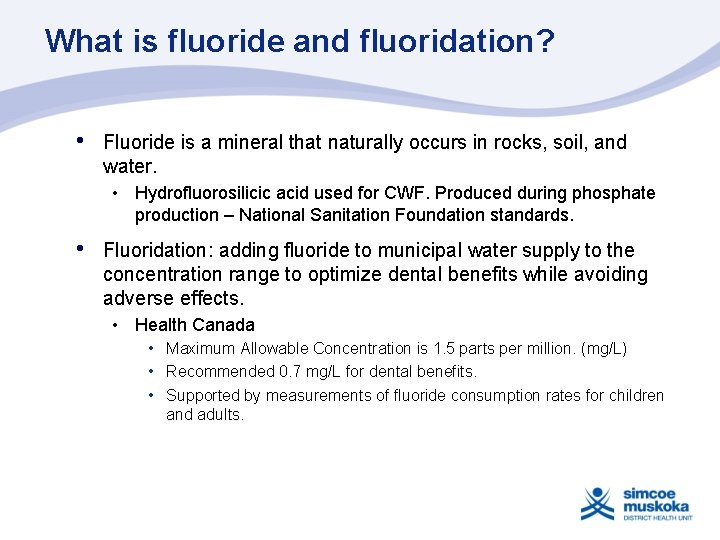 What is fluoride and fluoridation? • Fluoride is a mineral that naturally occurs in