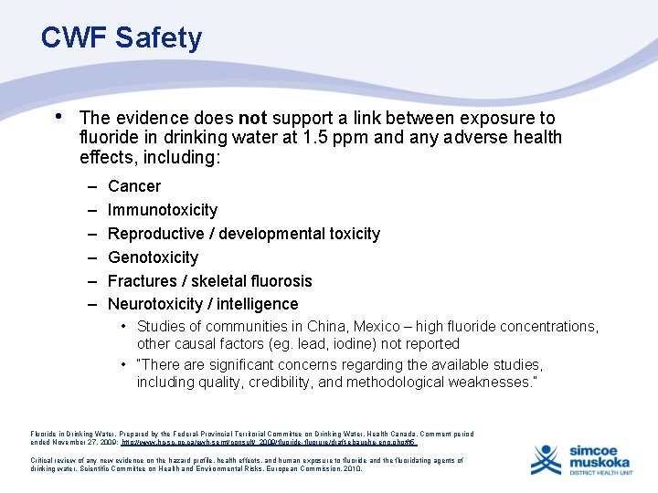 CWF Safety • The evidence does not support a link between exposure to fluoride