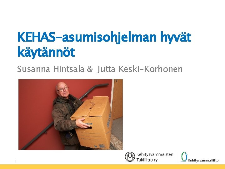 KEHAS-asumisohjelman hyvät käytännöt Susanna Hintsala & Jutta Keski-Korhonen 1 