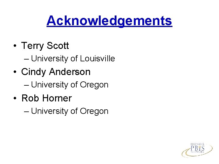 Acknowledgements • Terry Scott – University of Louisville • Cindy Anderson – University of